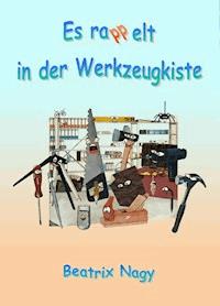 Es rappelt in der Werkzeugkiste - Beatrix Nagy - ebook