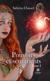 Pouvoirs et sentiments - Tome 1 - Sabrina Chassel - ebook