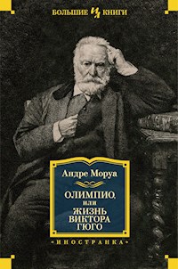 Олимпио, или Жизнь Виктора Гюго - Андре Моруа - ebook