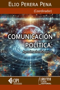 Comunicación política. Aproximaciones teóricas - Elio Perera Pena - ebook