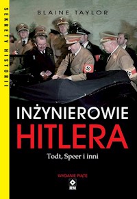Inżynierowie Hitlera Todt, Speer i inni - Taylor Blaine - książka