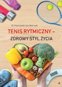 Tenis rytmiczny zdrowy styl życia - Walczak Franciszek Jan - książka