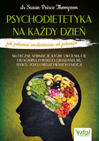 Psychodietetyka na każdy dzień - jak pokonać uzależnienie od jedzenia - Susan Peirce Thompson - ebook