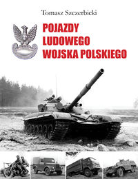 Pojazdy Ludowego Wojska Polskiego - Szczerbicki Tomasz - książka