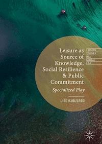 Leisure as Source of Knowledge, Social Resilience and Public Commitment - Lise Kjølsrød - ebook