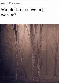 Wo bin ich und wenn ja warum? - Anno Dazumal - ebook