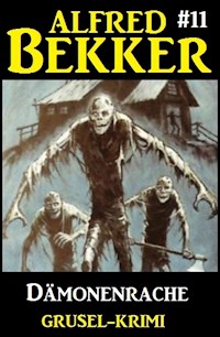 Alfred Bekker Grusel-Krimi #11: Dämonenrache - Alfred Bekker - ebook