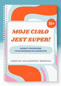 Moje ciało jest super! - Szelągowska-Mironiuk, Angelika - książka