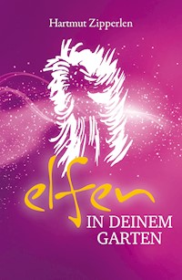 ELFEN IN DEINEM GARTEN - Hartmut Zipperlen - ebook