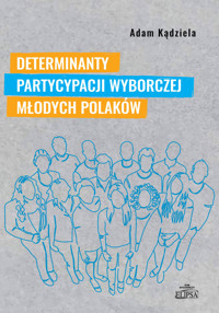 Determinanty partycypacji wyborczej młodych Polaków - Kądziela Adam - książka