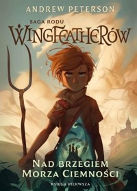 Saga Rodu Wingfeatherów Tom 1 Nad brzegiem morza ciemności - Peterson Andrew - książka