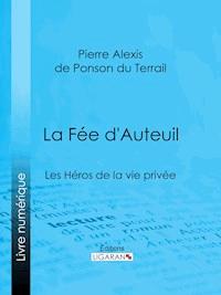 La Fée d'Auteuil - Pierre Alexis de Ponson du Terrail - ebook