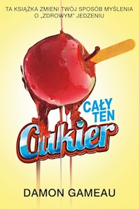 Cały ten cukier - Gameau Damon - książka