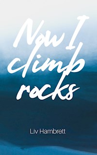 Now I Climb Rocks - Liv Hambrett - ebook