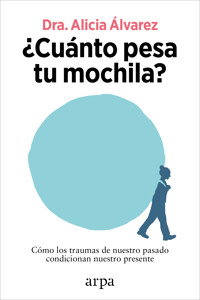 ¿Cuánto pesa tu mochila? - Alicia Alvarez - ebook