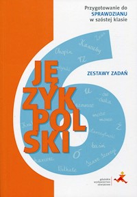 Język polski Zestawy zadań Przygotowanie do sprawdzianu w szóstej klasie - Zięcik Katarzyna - książka