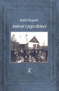 Antoni i jego dzieci - Rafał Skąpski - książka