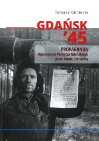 Gdańsk 45 Propaganda - Gliniecki Tomasz - książka