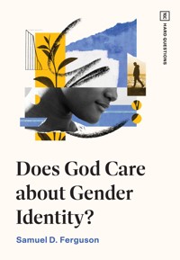 Does God Care about Gender Identity? - Samuel D. Ferguson - ebook