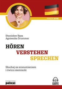 Horen - Verstehen - Sprechen. Słuchaj ze zrozumieniem i ćwicz niemiecki - Stanisław Bęza, Agnieszka Drummer - książka