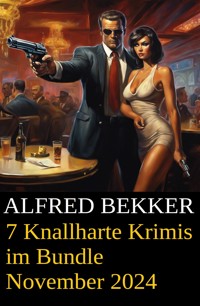 7 Knallharte Krimis im Bundle November 2024 - Alfred Bekker - ebook