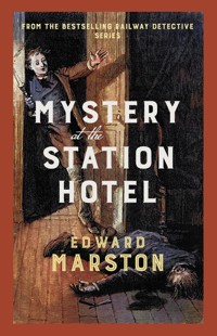 Mystery at the Station Hotel - Edward Marston - ebook