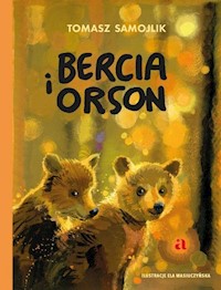 Bercia i Orson - Tomasz Samojlik - książka