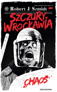 Szczury Wrocławia. Chaos - Robert J. Szmidt - ebook + książka
