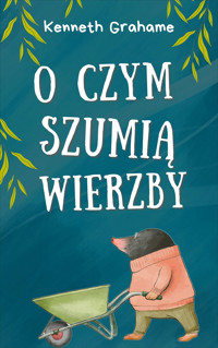 O czym szumią wierzby - Kenneth Grahame - ebook + audiobook