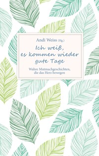 Ich weiß, es kommen wieder gute Tage -  - ebook