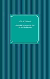 Während du auf der anderen Seite um dein Leben kämpfst - Vivian Rossow - ebook
