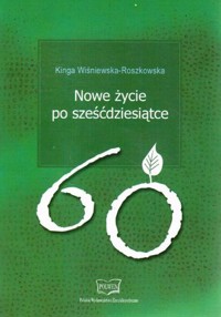 Nowe życie po sześćdziesiątce - Kinga Wiśniewska-Roszkowska - ebook