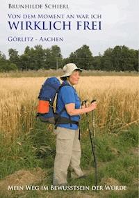 Von dem Moment an war ich wirklich frei - Brunhilde Schierl - ebook