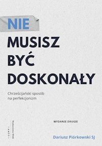 Nie musisz być doskonały - Piórkowski Dariusz - książka