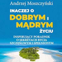 Inaczej o dobrym i mądrym życiu - Andrzej Moszczyński - audiobook
