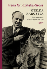 Wielka karuzela. Życie Aleksandra Weissberga-Cybulskiego - Irena Grudzińska-Gross - ebook + książka