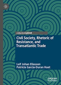 Civil Society, Rhetoric of Resistance, and Transatlantic Trade - Leif Johan Eliasson - ebook