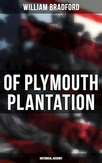 Of Plymouth Plantation: Historical Account - William Bradford - ebook