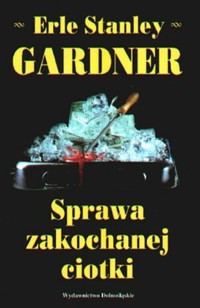 Sprawa zakochanej ciotki - Erle Stanley Gardner - ebook