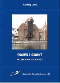 Gdańsk i okolice. Przewodnik kajakowy. Wyd. 2 - Andrzej Lang - książka