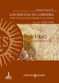 Los jesuitas en Córdoba. Tomo IV: 1838-1940 - Joaquín Gracia S. J. - ebook