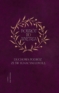 Powrót do wnętrza. Duchowa podróż ze św. Ignacym Loyolą - Ignacy Loyola - książka