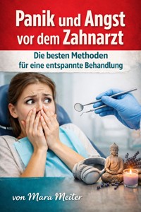 Panik und Angst vor dem Zahnarzt - Mara Meiter - ebook