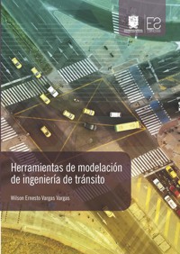 Herramientas de modelación de ingeniería de rránsito - Wilson Ernesto Vargas Vargas - ebook