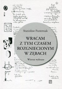 Wracam z tym czasem rozgniecionym w zębach - Pasternak Stanisław - książka