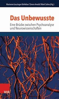 Das Unbewusste – Eine Brücke zwischen Psychoanalyse und Neurowissenschaften -  - ebook