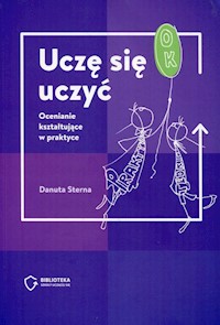 Uczę się uczyć Ocenianie kształtujące w praktyce - Sterna Danuta - książka