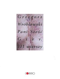 Pani Sześć Gier 111 wierszy - Grzegorz Wróblewski - książka