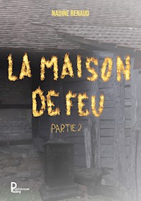 La maison de feu - Partie 2 - Nadine Renaud - ebook