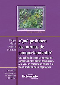 ¿Qué prohíben las normas de comportamiento? : una reflexión sobre las normas de conducta de los delitos resultativos. A la vez, un comentario crítico a la teoría analítica de la imputación - Felipe De la Fuente Hulaud - ebook